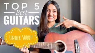 Best Guitars Under 5000 | How to Buy Your First Guitar | Acoustic Guitars for Beginners