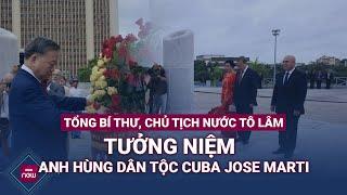 Tổng Bí thư, Chủ tịch nước Tô Lâm tưởng niệm Anh hùng dân tộc Cuba Jose Marti | VTC Now