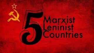 The FIVE Marxist-Leninist Countries