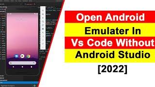 Easiest Way To Open/Run Android Emulator Directly From Vs Code Without Android Studio [2022]