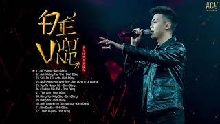 Đình Dũng 2021 | Đế Vương, Anh Không Tha Thứ, Sai Lầm Của Anh | Những Bản Ballad Tâm Trạng Hay Nhất