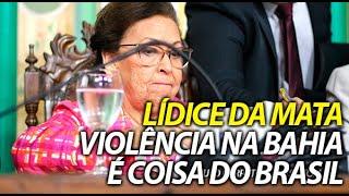 Insegurança total e onda de violência na Bahia segundo Lídice da Mata