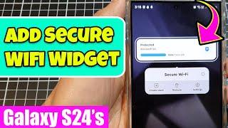 Galaxy S24 Security Tip: Add the Secure Wi-Fi Widget to Your Home Screen ️