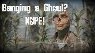 Fallout 4: Ghoul Wants to Bang....NO THANKS!