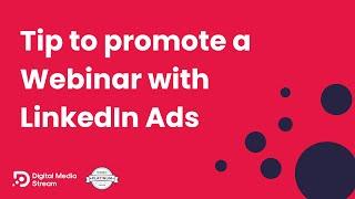 Tip to promote a Webinar using LinkedIn Ads