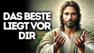 Das Beste Liegt Vor Dir I Gottes Wort I Tägliches Wort Gottes I Gottes Wort I Wort Gottes