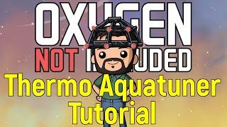 Thermo Aquatuner Tutorial | Oxygen Not Included
