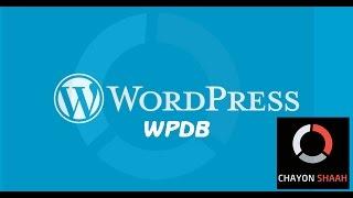 Wordpress WPDB Class Tutorial ( Part 3) By Chayon Shaah -Bengali
