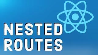 React Tutorial 17 - Nested Routes with React Router
