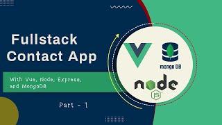 Build a Fullstack Contact App with Vue 3 Composition API , Node, Express, and MongoDB | Part 2