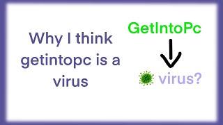 Why I think “GetIntoPc.com” is a virus