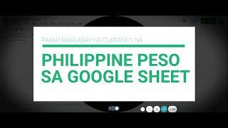 QUICK TUTORIAL: GOOGLE SHEET - Paano maglagay ng Philippine Peso currency sa google sheet.