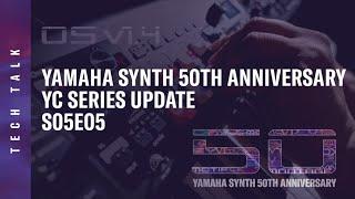 Tech Talk S05E05: Yamaha Synthesizer 50th Anniversary & YC Series Update