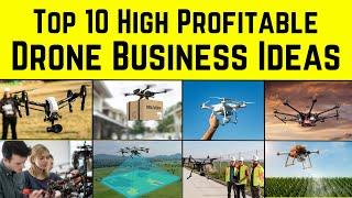 Top 10 High Profitable Drone Business Ideas || Make Money With Drones