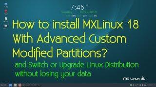 How to install MXLinux 18 With Advanced Custom Modified Partitions