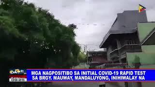 Mga nagpositibo sa initial CoVID-19 rapid test sa Brgy. Mauway, Mandaluyong, inihiwalay na