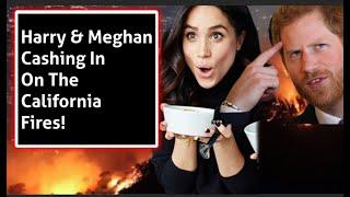 Harry and Meghan Trying To Cash In On The California Fires