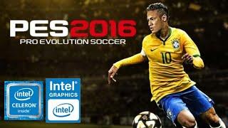 PES 2016 | INTEL CELERON N4000 | 4GB RAM | INTEL UHD 600