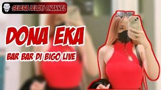 DONA EKA BAR- BAR DI BIGO LIVE