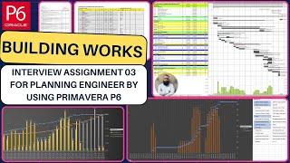 Interview Assignment 03 for Planning Engineer by using Primavera P6 | Building Works