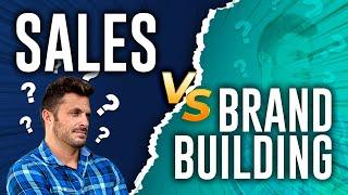 Sales VS Brand Building - Which is Better?  *MARKETING TIPS*