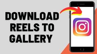 How to Download Instagram Reels Video To Gallery (EASY!)