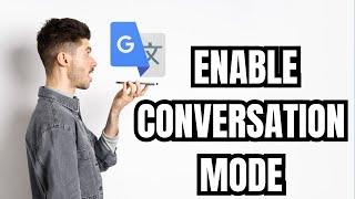 How to Turn On Conversation Mode on Google Translate App - Talk to Translator