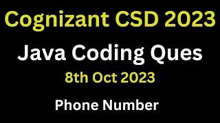 8th oct 2023 - Cognizant Continous Skill Development Test (CSD) Java Coding Ques | Phone Number