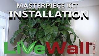 How to Install the LiveWall MasterPiece Indoor Living Wall Kit