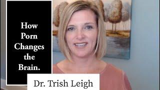 How Porn Changes the Brain. (w/Dr. Trish Leigh, Porn Reboot)