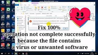 Fix 100%, operation not complete successfully because the file contains a virus or unwanted software