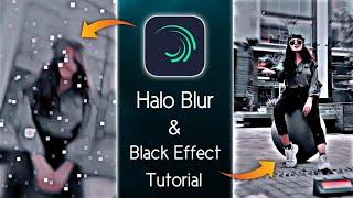 Halo Blur & Black Effect Video Editing in Alight Motion App || TikTok Trending Video Editing