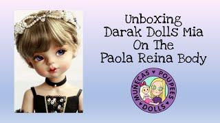 Unboxing Darak Dolls BJD Paola Reina Body With Mia Head