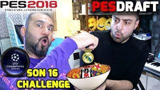 ŞAMPİYONLAR LİGİ SON 16 TAKIMLARI CHALLENGE | PES 2018 PESDRAFT