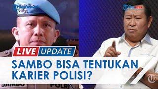 Eks Kabareskrim Ungkap Seberapa Berkuasanya Kadiv Propam, Power Sambo Tentukan Karier Polisi?