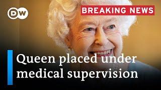 Royal family rush to be with Queen Elizabeth as doctors voice concern | DW News