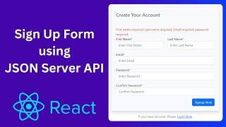 Authentication in React using JSON Server | React Registration (Sing Up Form) and Form Validation
