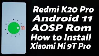 Redmi K20 Pro | Install Android 11 | AOSP Rom | Xiaomi Mi 9T Pro