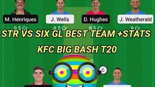 STR VS SIX DREAM11 GL TEAM PREDICTION TODAY 100 % WINNING ,KFC BIG BASH T20