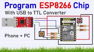 Program Raw ESP8266 Chip With USB To TTL Converter || ESP8266 Chip Programming Using Android Phone