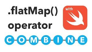 How to use Swift Combine's flatMap operator to transform an object to a Publisher