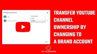 Change Personal YouTube to Brand account and add managers (transfer channel to another account)?