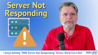 I Keep Getting “DNS Server Not Responding” Errors. What Can I Do?
