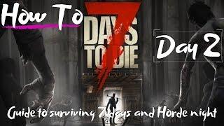 7 Days to Die - Beginners Guide - How To - Surviving the first 7 Days/Nights