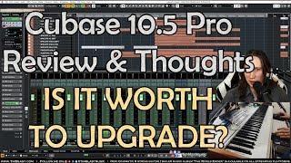 CUBASE 10.5 PRO REVIEW (IS IT WORTH TO UPGRADE FROM CUBASE 10?)