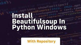 install beautifulsoup in python windows