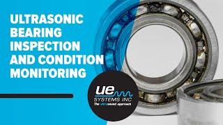 Ultrasonic Bearing Inspection and Condition Monitoring