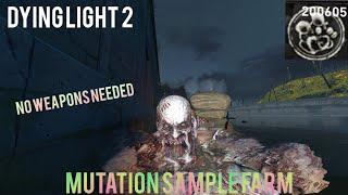 Dying light 2 mutation samples farm (no weapons needed)