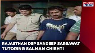 Rajasthan: Cop was seen tutoring Salman Chishti who threatened Nupur Sharma | Times now impact