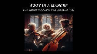 Away in a Manger Violin Viola and Cello Trio Arrangement